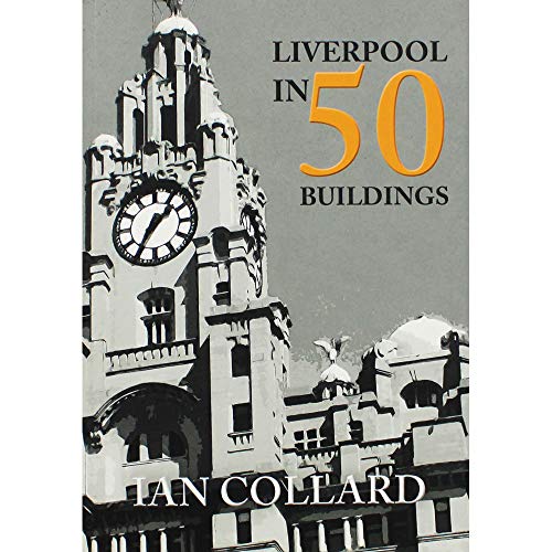 Liverpool in 50 Buildings von Amberley Publishing